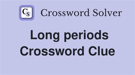 long period crossword clue